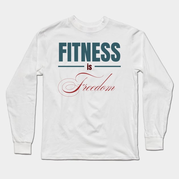 FITNESS IS Freedom | Minimal Text Aesthetic Streetwear Unisex Design for Fitness/Athletes | Shirt, Hoodie, Coffee Mug, Mug, Apparel, Sticker, Gift, Pins, Totes, Magnets, Pillows Long Sleeve T-Shirt by design by rj.